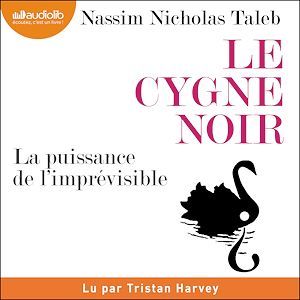 Couverture audiobook de Le Cygne noir : la puissance de l'imprévisible, de Nassim Nicholas Taleb