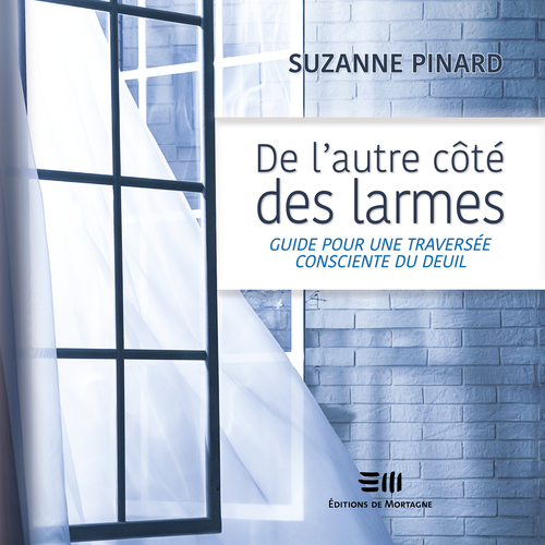 audiobook cover of De l'autre côté des larmes: Guide pour une traversée consciente du deuil, by Suzanne Pinard