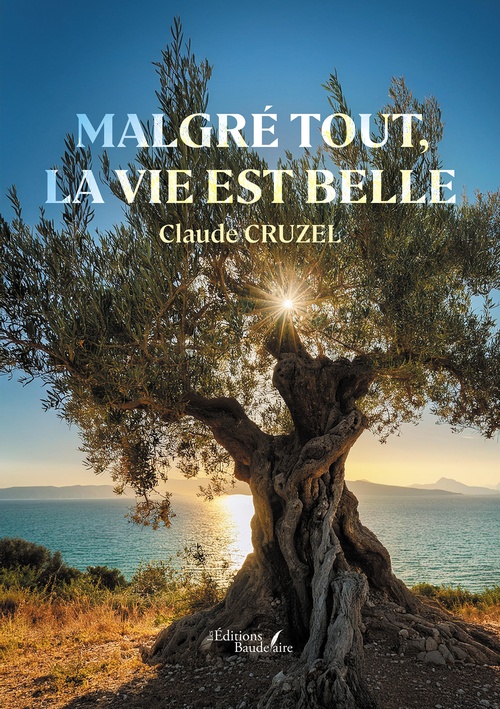 Couverture ebook de Malgré tout, la vie est belle, de Claude Cruzel