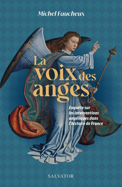 ebook cover of La voix des anges : Enquête sur les interventions angéliques dans l´histoire de France, by Michel Faucheux