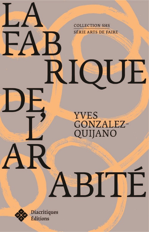 Couverture ebook de La Fabrique de l´arabité, de Yves Gonzalez-Quijano