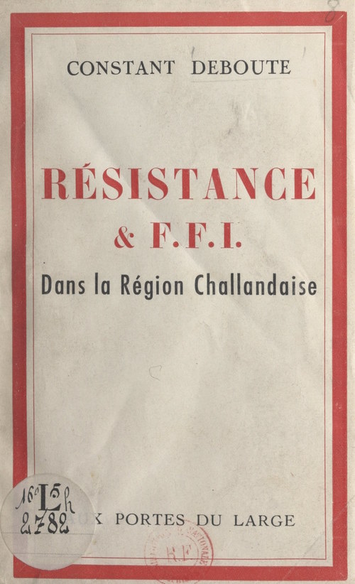 Couverture ebook de Résistance et F.F.I. dans la région challandaise, de Constant Deboute