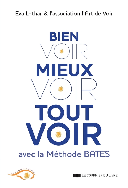 Couverture ebook de Bien voir, mieux voir, tout voir - Avec la méthode Bates, de Collectif, Eva Lothar