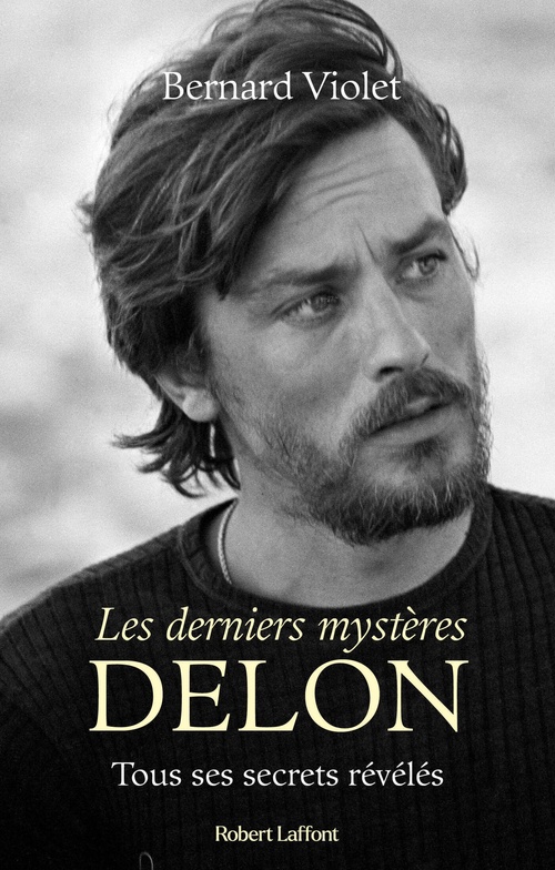 ebook cover of Les derniers mystères Delon - Tous ses secrets révélés, by Bernard Violet