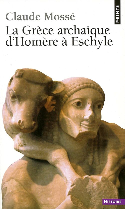Couverture ebook de La Grèce archaïque d'Homère à Eschyle (VIIIe-VIe siècle av. J.-C.), de Claude Mossé