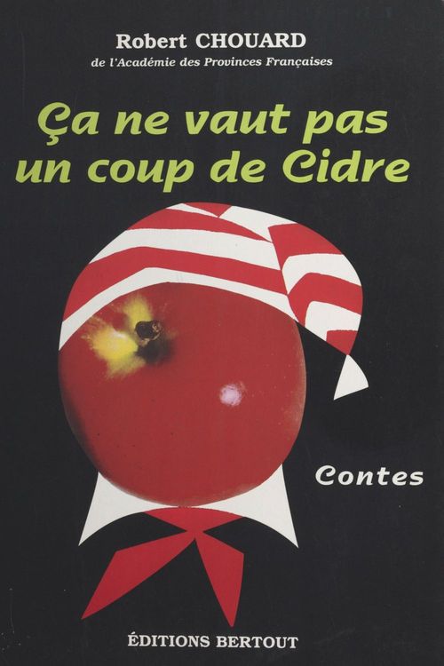 Couverture ebook de Ça ne vaut pas un coup de cidre : contes normands, de Robert Chouard