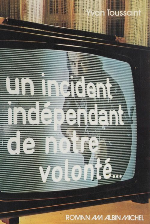 ebook cover of Un incident indépendant de notre volonté..., by Yvon Toussaint