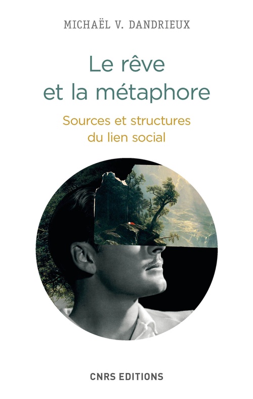 Couverture ebook de Le Rêve et la métaphore. Sources et structures du lien social, de Michael V. Dandrieux