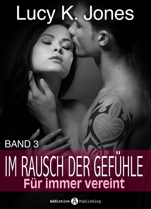 Couverture ebook de Im Rausch der Gefühle - Für immer vereint, 3, de Lucy K. Jones