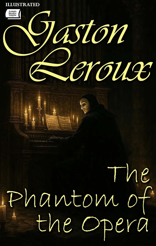 ebook cover of The Phantom of the Opera. Illustrated, by Gaston Leroux