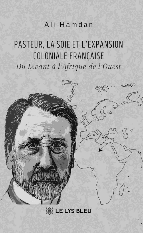 ebook cover of Pasteur, la soie et l'expansion coloniale française, by Ali Hamdan