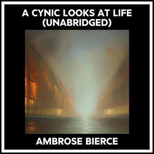 Couverture audiobook de A Cynic Looks At Life (Unabridged), de Ambrose Bierce