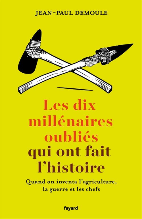 Couverture ebook de Les dix millénaires oubliés qui ont fait l'Histoire, de Jean-Paul Demoule