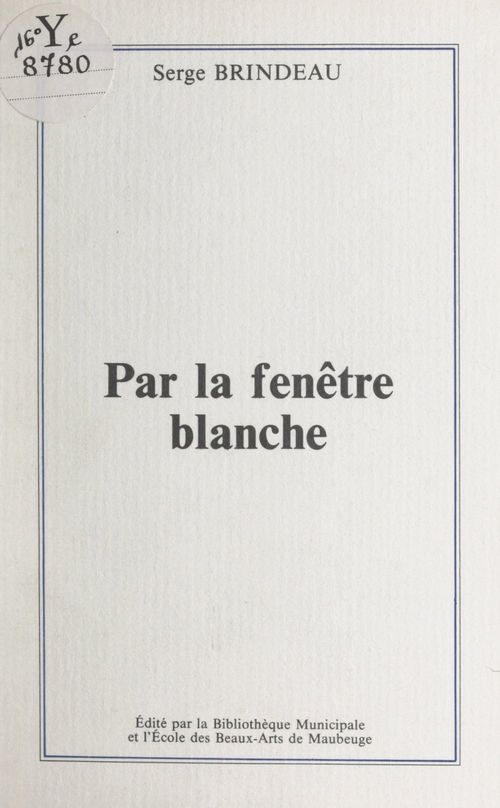 ebook cover of Par la fenêtre blanche, by Serge Brindeau