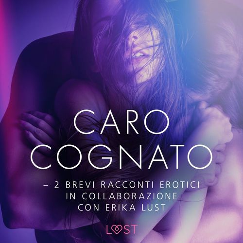 Couverture audiobook de Caro cognato - 2 brevi racconti erotici in collaborazione con Erika Lust, de Andrea Hansen, Cecilie Rosdahl