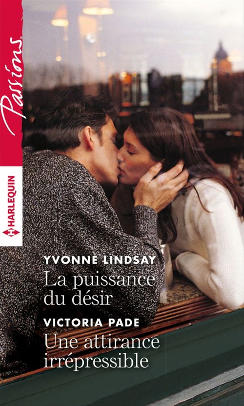 Couverture ebook de La puissance du désir - Une attirance irrépressible, de Yvonne Lindsay, Victoria Pade