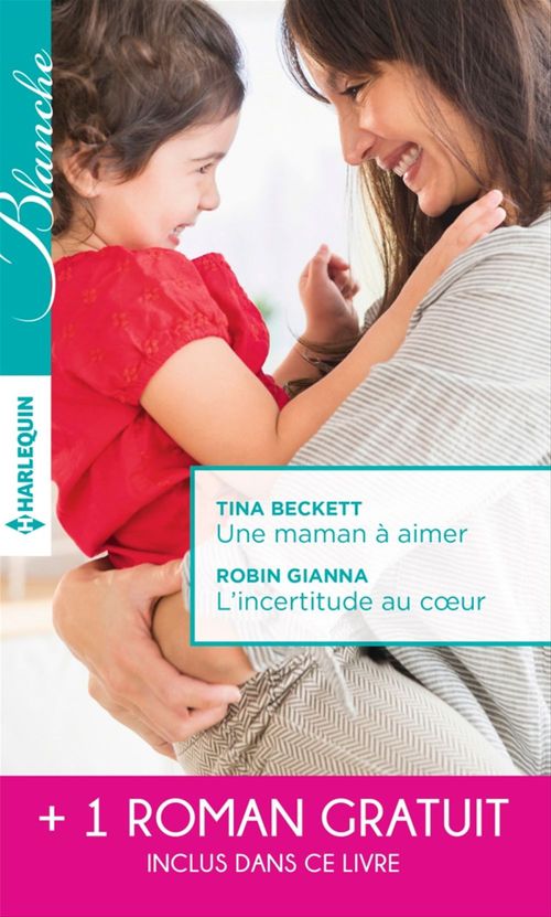 Couverture ebook de Une maman à aimer - L'incertitude au coeur - Un très séduisant médecin, de Tina Beckett, Robin Gianna, Melanie Milburne
