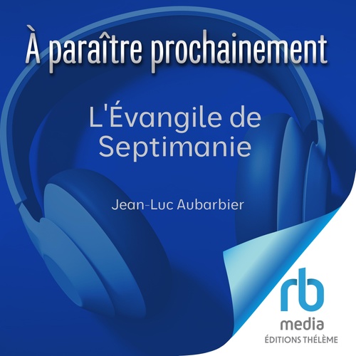 audiobook cover of L'Évangile de Septimanie, by Jean-Luc Aubarbier