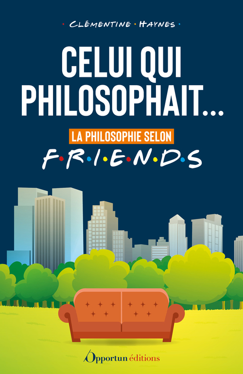 Couverture ebook de Celui qui philosophait... : La philosophie selon Friends, de Clémentine Haynes