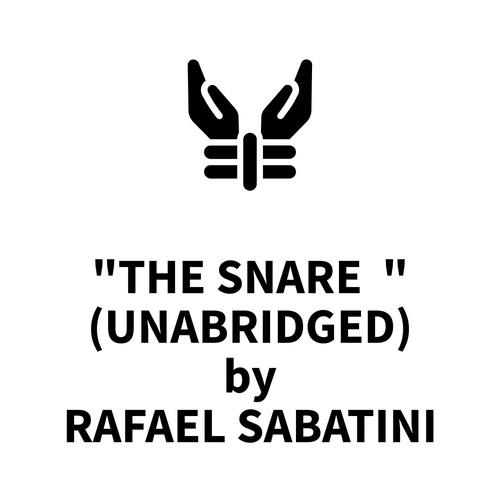 audiobook cover of The Snare (UNABRIDGED), by Rafael Sabatini