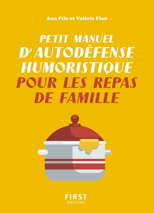 Couverture ebook de Petit manuel d'autodéfense humoristique repas de famille, de Ana Pile, Valérie Flan