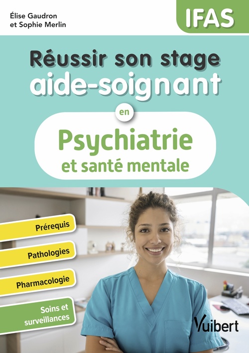 Couverture ebook de Réussir son stage aide-soignant en psychiatrie et santé mentale - IFAS, de Elise  Gaudron, Sophie Merlin