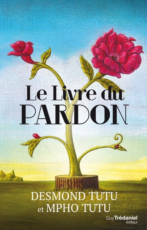 ebook cover of Le livre du pardon : Quatre étapes pour transformer nos vies et le monde, by Desmond Tutu, Mpho Tutu