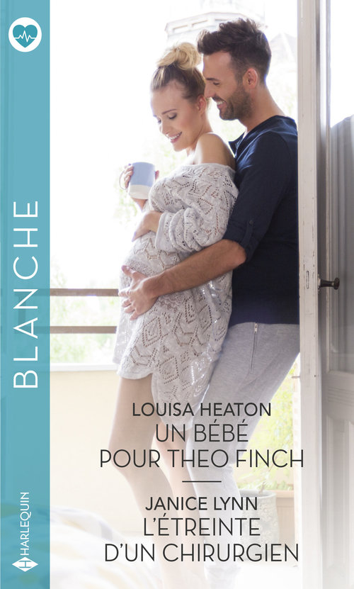 Couverture ebook de Un bébé pour Theo Finch - L'étreinte d'un chirurgien, de Louisa Heaton, Janice Lynn