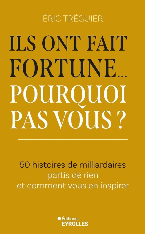 Couverture ebook de Ils ont fait fortune... pourquoi pas vous ?, de Tréguier Éric