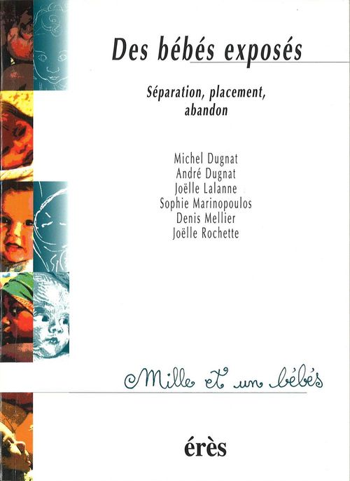 ebook cover of Des bébés exposés : Séparation, placement, abandon, by André Dugnat, Michel Dugnat, Joëlle Lalanne