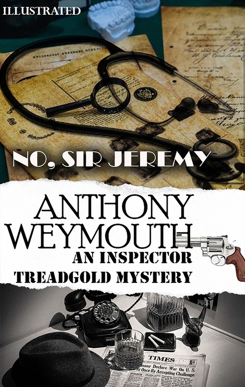 Couverture ebook de No, Sir Jeremy. An Inspector Treadgold Mystery. Illustrated, de Anthony Weymouth