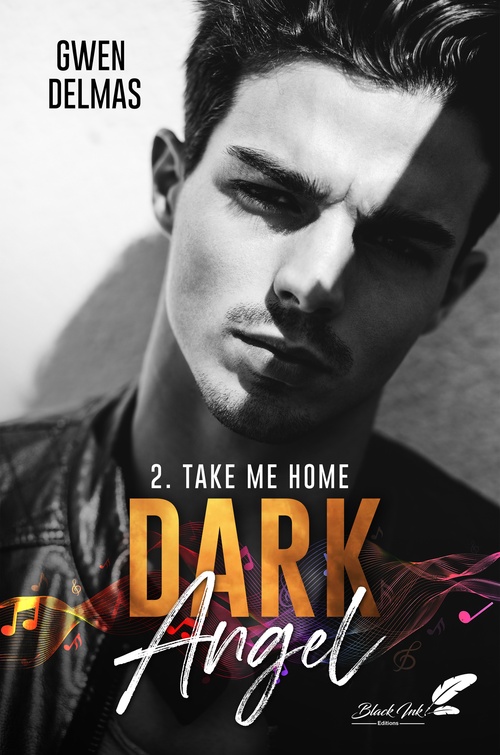 Couverture ebook de Dark Angel, tome 2 : Take me home, de Gwen Delmas