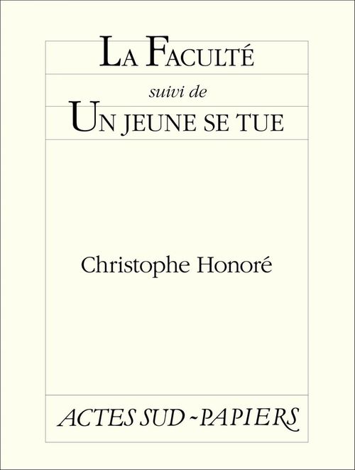 Couverture ebook de La Faculté suivi de Un jeune se tue, de Christophe Honoré
