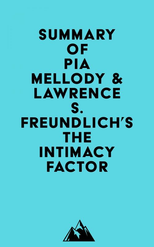 Couverture ebook de Summary of Pia Mellody & Lawrence S. Freundlich's The Intimacy Factor, de Everest Media