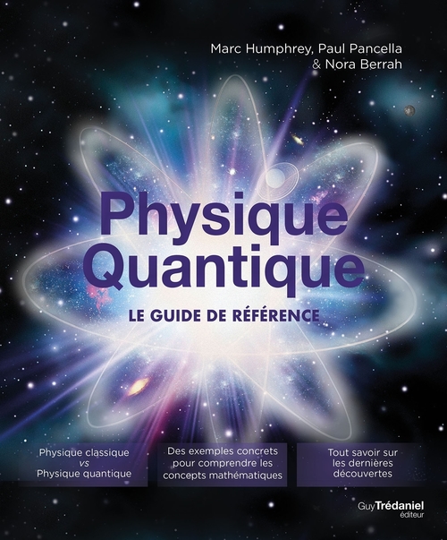 Couverture ebook de Physique Quantique - Le guide de référence, de Nora Berrah, Marc Humphrey, Paul Pancella