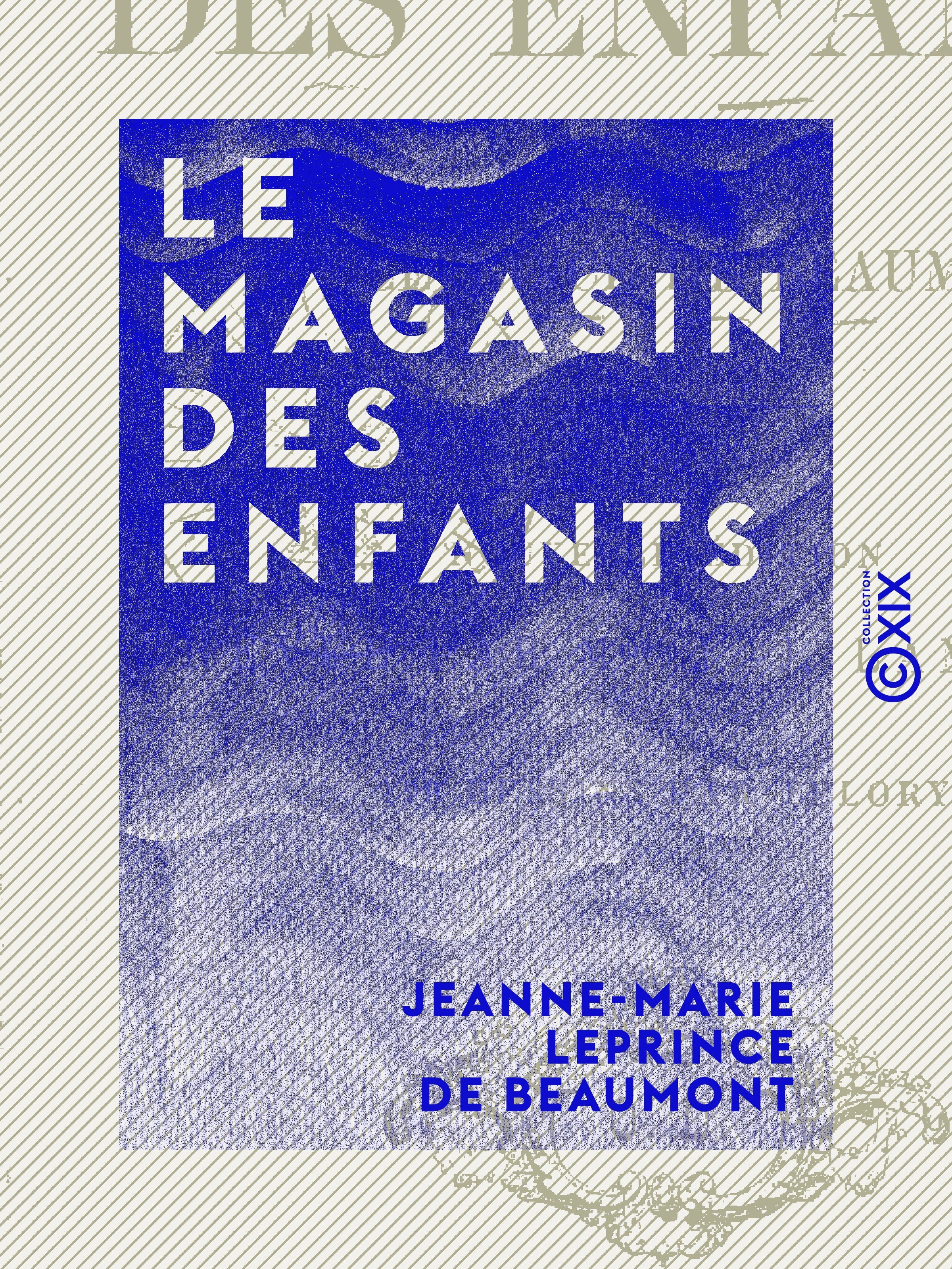 ebook cover of Le Magasin des enfants, by Jeanne-Marie Leprince De Beaumont, Jules Rostaing