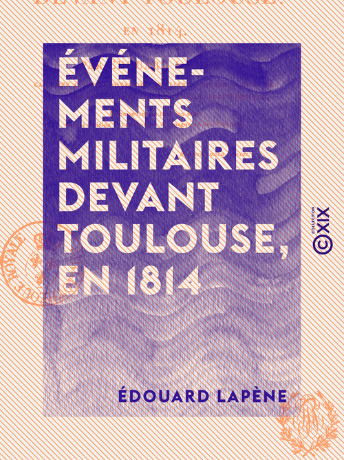 Couverture ebook de Événements militaires devant Toulouse, en 1814, de Edouard Lapene