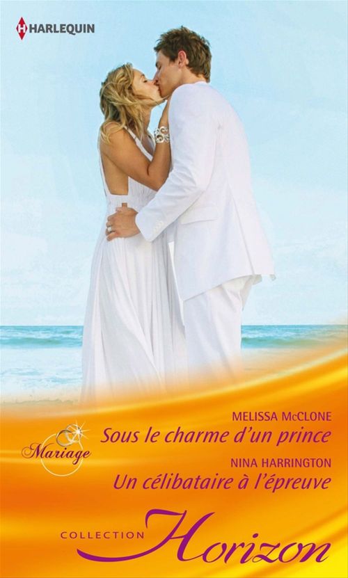 ebook cover of Sous le charme d'un prince - Un célibataire à l'épreuve, by Nina Harrington, Melissa McClone