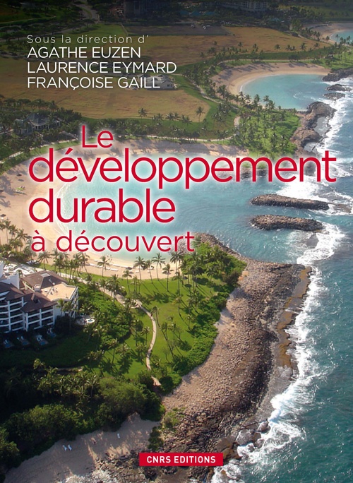 Couverture ebook de Le développement durable à découvert, de Agathe Euzen, Laurence Eymard, Francoise Gaill