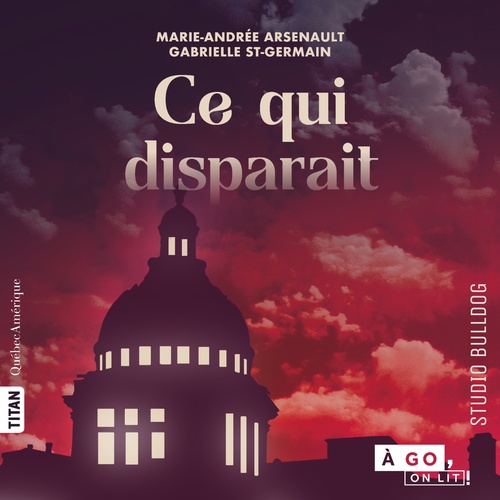 audiobook cover of Ce qui disparaît, by Marie-Andrée Arsenault, Gabrielle St-Germain