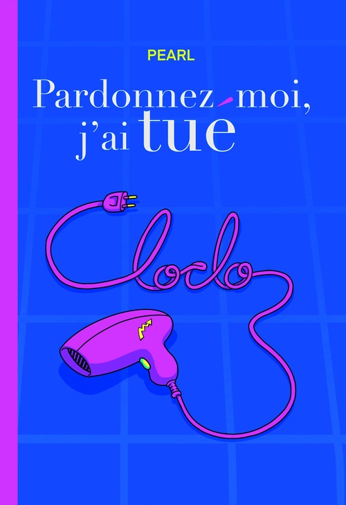 ebook cover of Pardonnez-moi, j'ai tué Cloclo, by PEARL