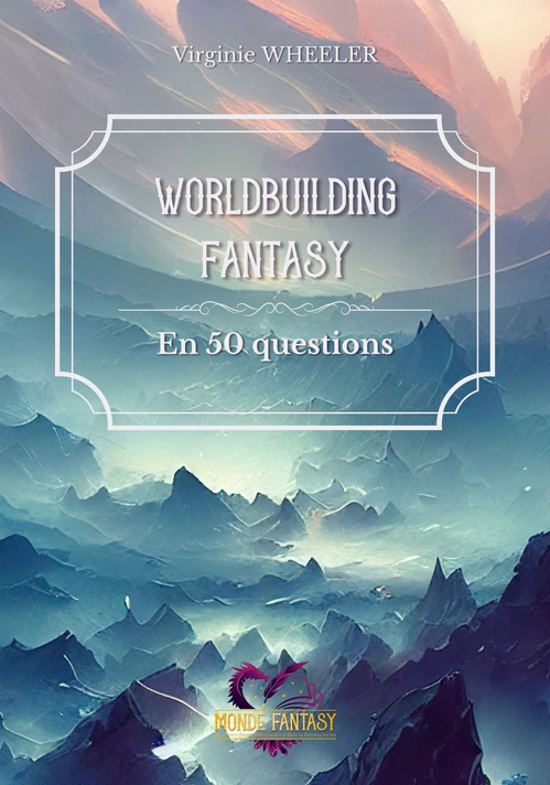 Couverture ebook de Worldbuilding fantasy en 50 questions, de Virginie (Zahardonia Wheeler