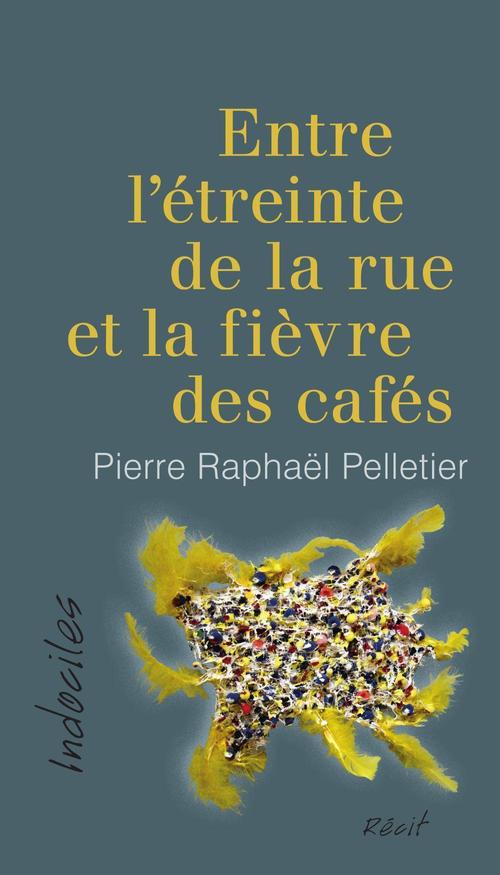ebook cover of Entre l´étreinte de la rue et la fièvre des cafés, by Pelletier Pierre Rap