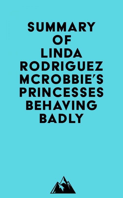 ebook cover of Summary of Linda Rodriguez McRobbie's Princesses Behaving Badly, by Everest Media