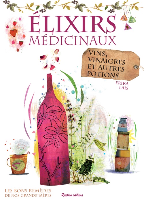 Couverture ebook de Élixirs médicinaux - vins, vinaigres et autres potions, de Erika Laïs
