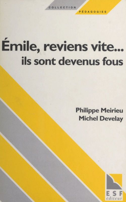 ebook cover of Émile, reviens vite... ils sont devenus fous, by Michel Develay, Philippe Meirieu