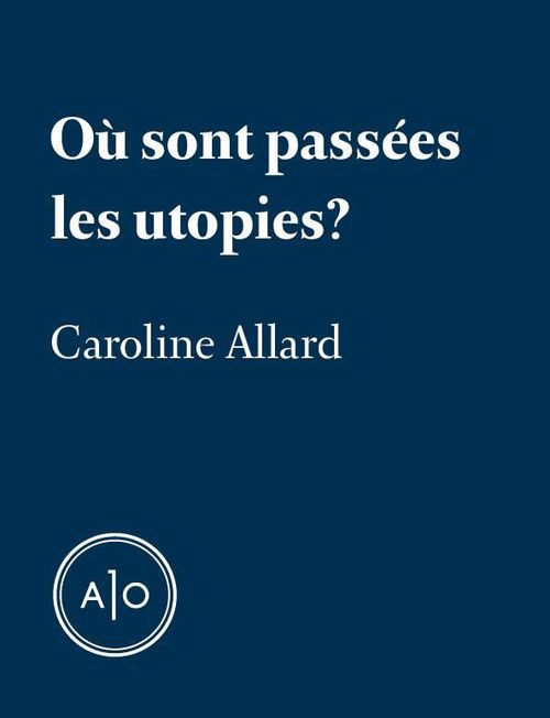 ebook cover of Où sont passées les utopies?, by Caroline Allard