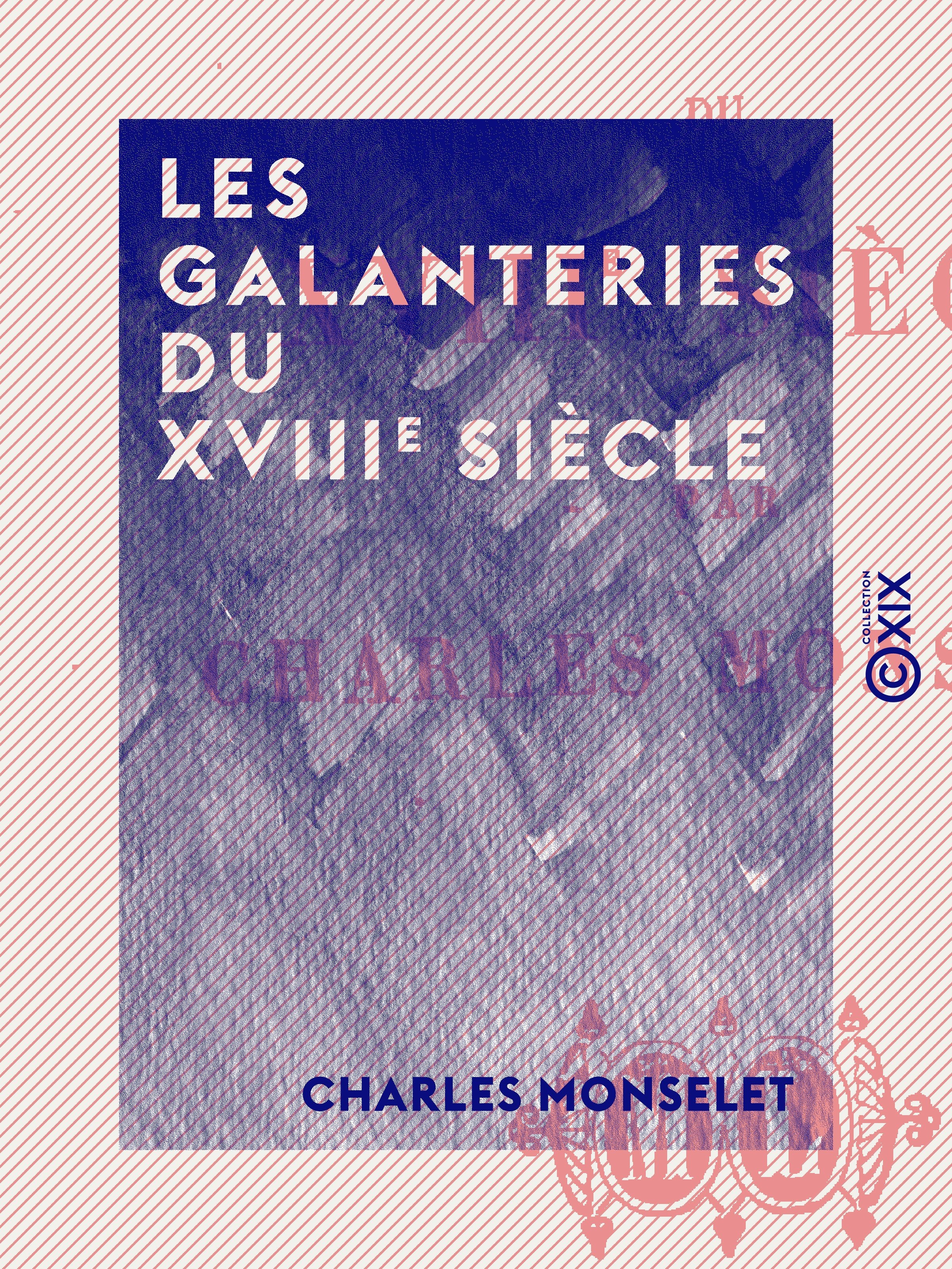 Couverture ebook de Les Galanteries du XVIIIe siècle, de Charles Monselet