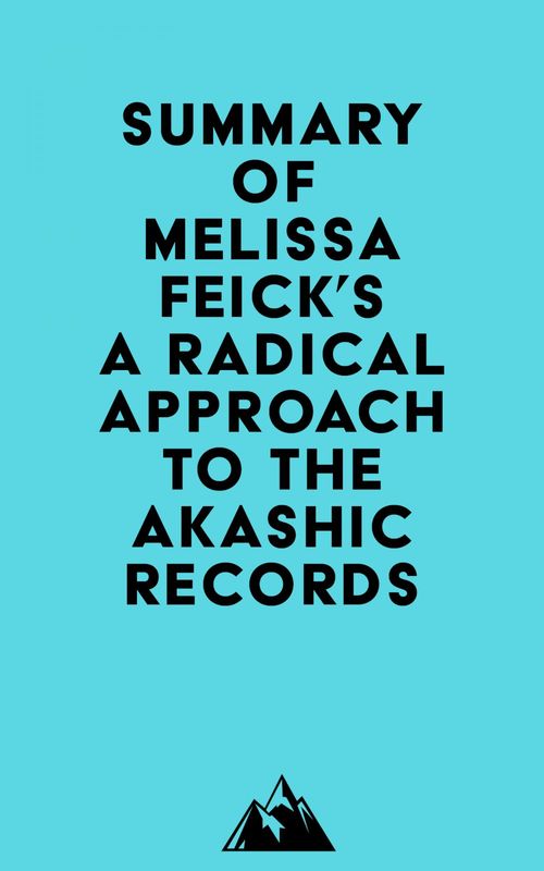 ebook cover of Summary of Melissa Feick's A Radical Approach to the Akashic Records, by Everest Media