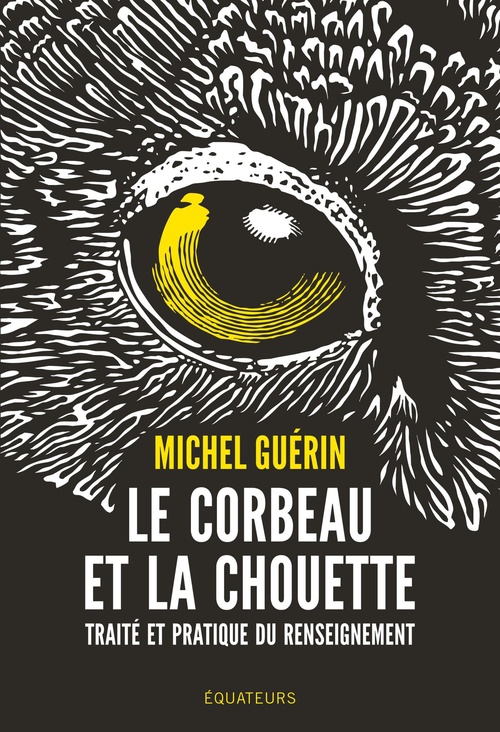 Couverture ebook de Le corbeau et la chouette : Traité et pratique du renseignement, de Michel Guérin